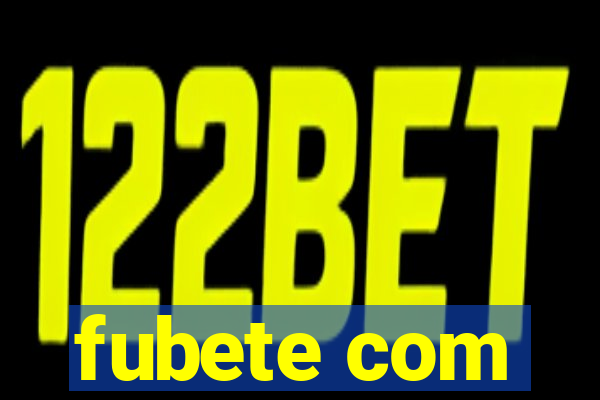 fubete com